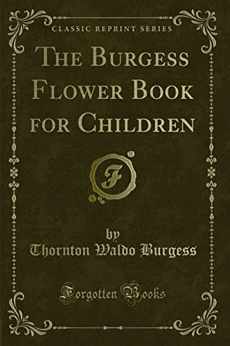 9780259884859: The Burgess Flower Book for Children (Classic Reprint)