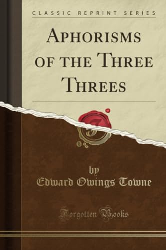 9780259886501: Aphorisms of the Three Threes (Classic Reprint)