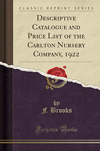 Stock image for Descriptive Catalogue and Price List of the Carlton Nursery Company, 1922 for sale by Forgotten Books