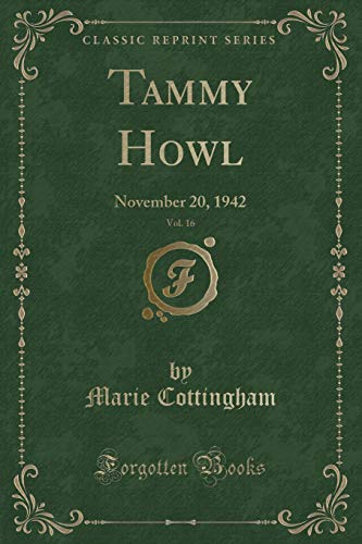 Stock image for Tammy Howl, Vol. 16: November 20, 1942 (Classic Reprint) for sale by Reuseabook