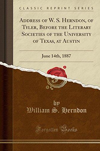 Beispielbild fr Address of W. S. Herndon, of Tyler, Before the Literary Societies of the University of Texas, at Austin zum Verkauf von PBShop.store US