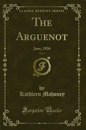 Imagen de archivo de The Arguenot, Vol 7 June, 1926 Classic Reprint a la venta por PBShop.store US