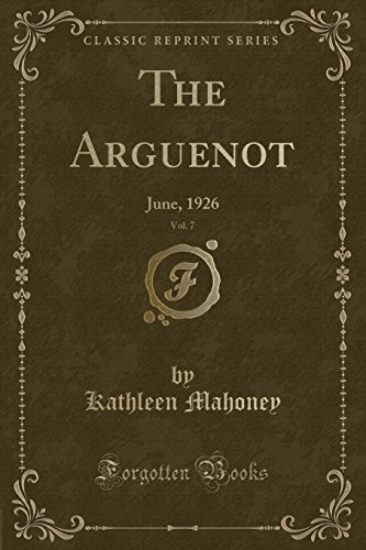 Stock image for The Arguenot, Vol. 7: June, 1926 (Classic Reprint) (Paperback) for sale by Book Depository International