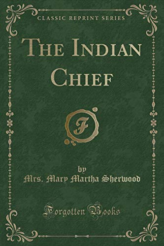 Stock image for The Indian Chief (Classic Reprint) for sale by Reuseabook