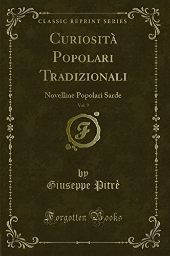 Stock image for Curiosit Popolari Tradizionali, Vol. 9: Novelline Popolari Sarde for sale by Forgotten Books