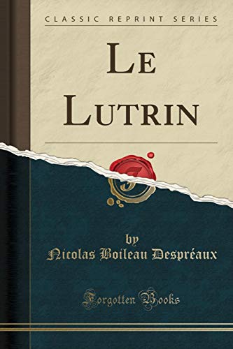 Beispielbild fr Le Lutrin (Classic Reprint) zum Verkauf von PBShop.store US