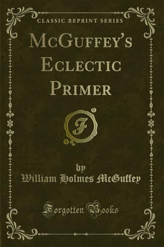 9780259919353: McGuffey's Eclectic Primer (Classic Reprint)