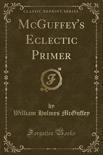 9780259919353: McGuffey's Eclectic Primer (Classic Reprint)