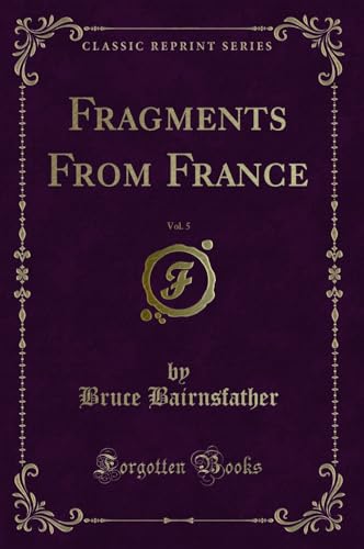 Imagen de archivo de Fragments From France, Vol 5 Classic Reprint a la venta por PBShop.store US