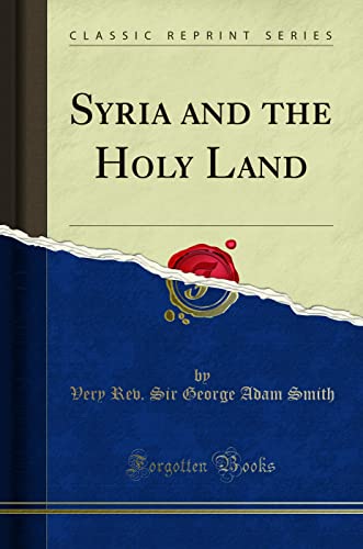 Imagen de archivo de Syria and the Holy Land Classic Reprint a la venta por PBShop.store US