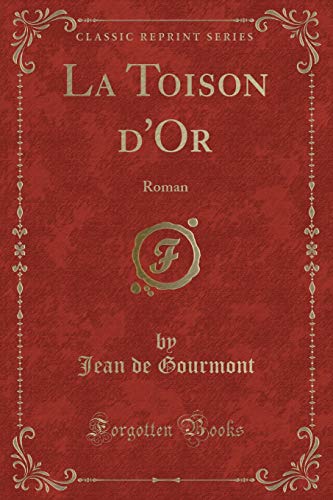 Stock image for La Toison d'Or Roman Classic Reprint for sale by PBShop.store US