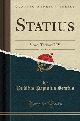 Stock image for Statius, Vol. 1 of 2: Silvae; Thebaid I-IV (Classic Reprint) for sale by Forgotten Books