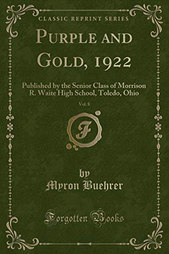 9780259933939: Purple and Gold, 1922, Vol. 8: Published by the Senior Class of Morrison R. Waite High School, Toledo, Ohio (Classic Reprint)