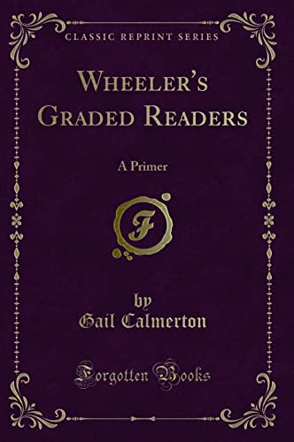 Stock image for Wheeler's Graded Readers: A Primer (Classic Reprint) for sale by Forgotten Books