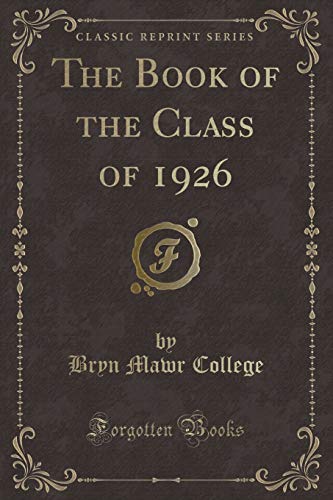 Stock image for The Book of the Class of 1926 (Classic Reprint) for sale by Reuseabook
