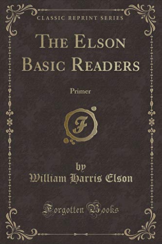 Stock image for The Elson Basic Readers: Primer (Classic Reprint) for sale by Forgotten Books