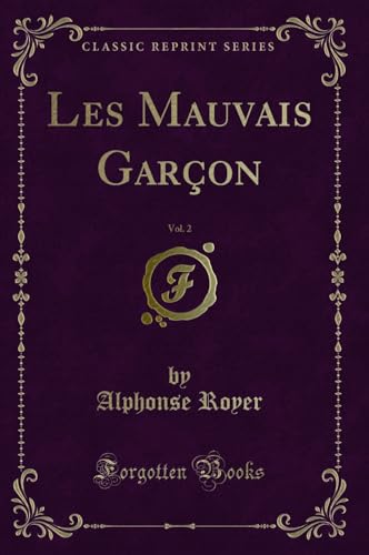 Imagen de archivo de Les Mauvais Garçon, Vol. 2 (Classic Reprint) a la venta por Forgotten Books