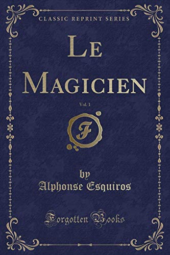 Imagen de archivo de Le Magicien, Vol 1 Classic Reprint a la venta por PBShop.store US