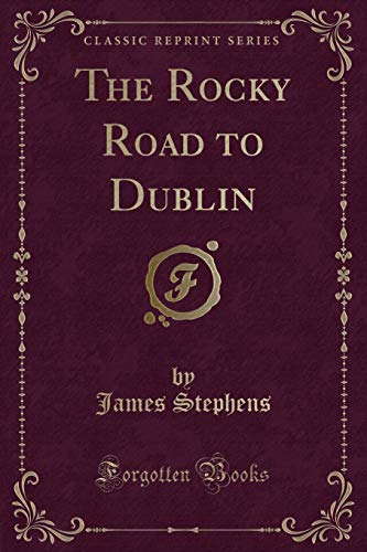 Beispielbild fr The Rocky Road to Dublin (Classic Reprint) zum Verkauf von Reuseabook