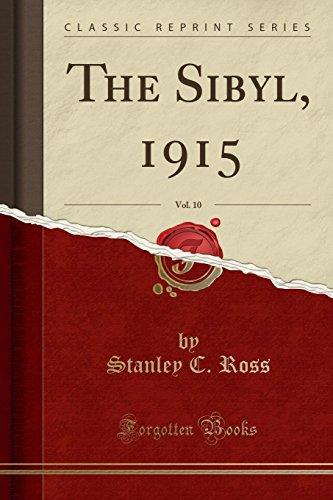 Imagen de archivo de The Sibyl, 1915, Vol. 10 (Classic Reprint) a la venta por Forgotten Books