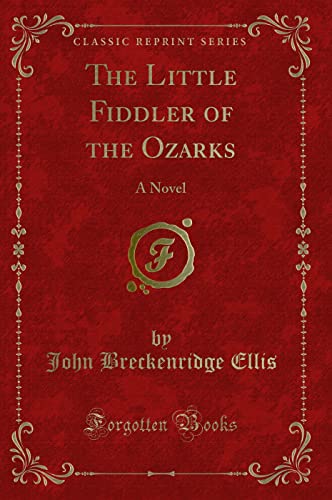 Stock image for The Little Fiddler of the Ozarks: A Novel (Classic Reprint) for sale by Forgotten Books