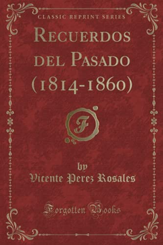Imagen de archivo de Recuerdos del Pasado (1814-1860) (Classic Reprint) a la venta por ThriftBooks-Dallas