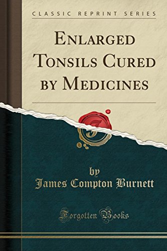 Stock image for Enlarged Tonsils Cured by Medicines (Classic Reprint) for sale by PBShop.store US