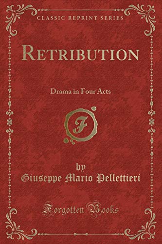 Imagen de archivo de Retribution Drama in Four Acts Classic Reprint a la venta por PBShop.store US