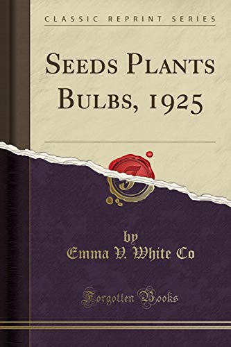 Stock image for Seeds Plants Bulbs, 1925 (Classic Reprint) for sale by PBShop.store US