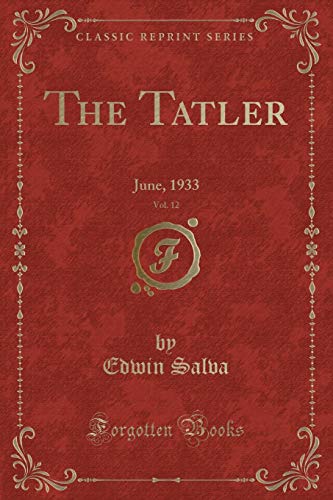 Stock image for The Tatler, Vol. 12: June, 1933 (Classic Reprint) for sale by Reuseabook