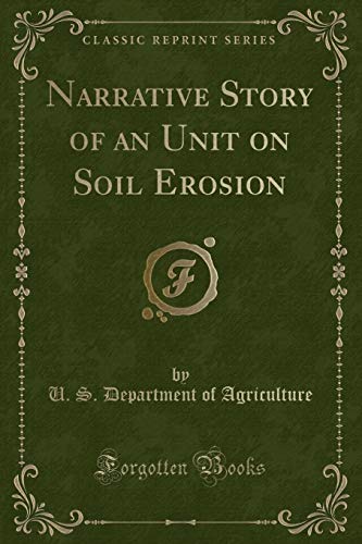 Beispielbild fr Narrative Story of an Unit on Soil Erosion (Classic Reprint) zum Verkauf von Reuseabook