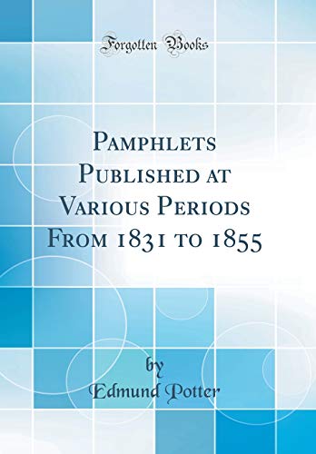 Stock image for Pamphlets Published at Various Periods From 1831 to 1855 Classic Reprint for sale by PBShop.store US