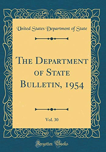 Beispielbild fr The Department of State Bulletin, 1954, Vol. 30 (Classic Reprint) zum Verkauf von WorldofBooks