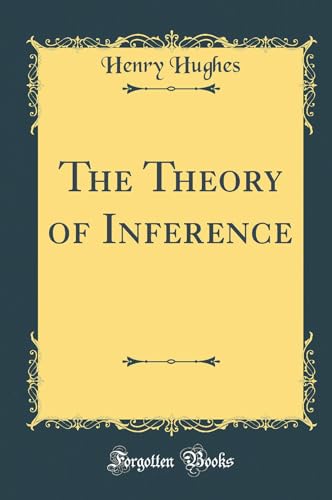 Stock image for The Theory of Inference Classic Reprint for sale by PBShop.store US