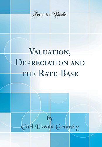 9780260026057: Valuation, Depreciation and the Rate-Base (Classic Reprint)