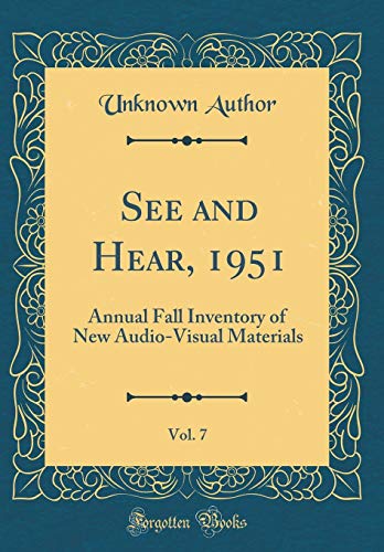 Beispielbild fr See and Hear, 1951, Vol. 7 : Annual Fall Inventory of New Audio-Visual Materials (Classic Reprint) zum Verkauf von Buchpark