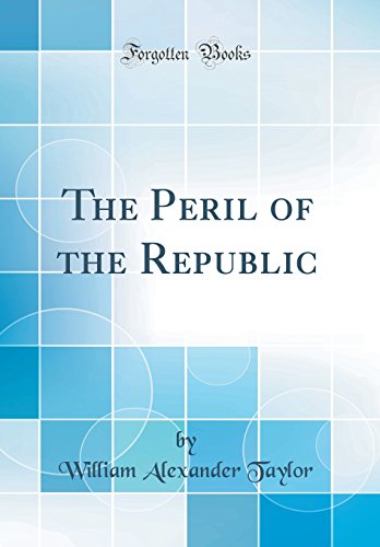 9780260032201: The Peril of the Republic (Classic Reprint)