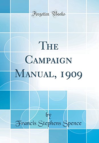 Imagen de archivo de The Campaign Manual, 1909 Classic Reprint a la venta por PBShop.store US