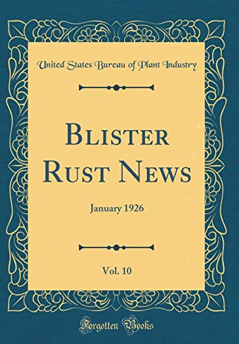 9780260033086: Blister Rust News, Vol. 10: January 1926 (Classic Reprint)