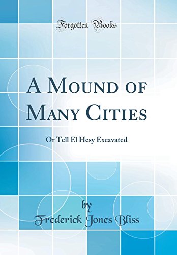 Stock image for A Mound of Many Cities Or Tell El Hesy Excavated Classic Reprint for sale by PBShop.store US