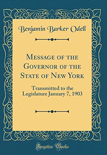 Imagen de archivo de Message of the Governor of the State of New York Transmitted to the Legislature January 7, 1903 Classic Reprint a la venta por PBShop.store US