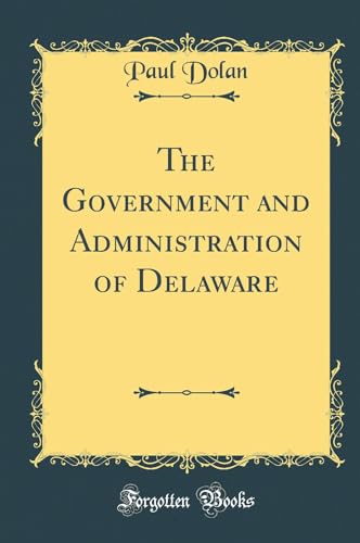 Stock image for The Government and Administration of Delaware Classic Reprint for sale by PBShop.store US