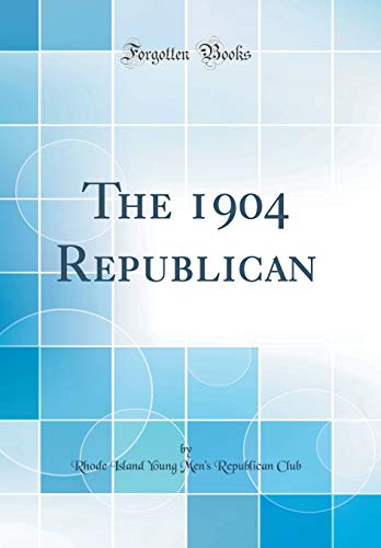 Stock image for The 1904 Republican Classic Reprint for sale by PBShop.store US