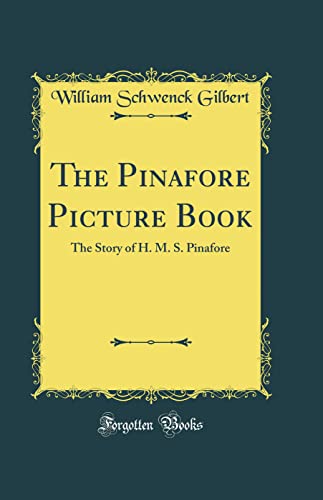 Stock image for The Pinafore Picture Book The Story of H M S Pinafore Classic Reprint for sale by PBShop.store US