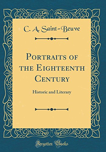 Imagen de archivo de Portraits of the Eighteenth Century: Historic and Literary (Classic Reprint) a la venta por PBShop.store US