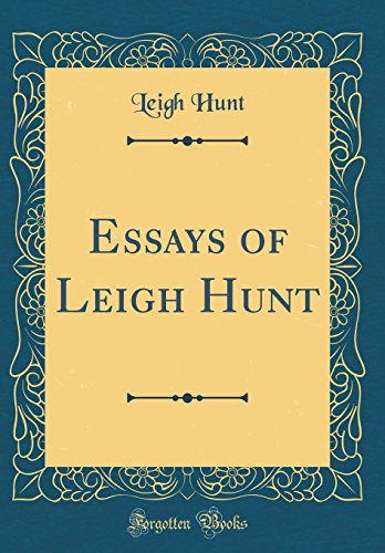 9780260061751: Essays of Leigh Hunt (Classic Reprint)