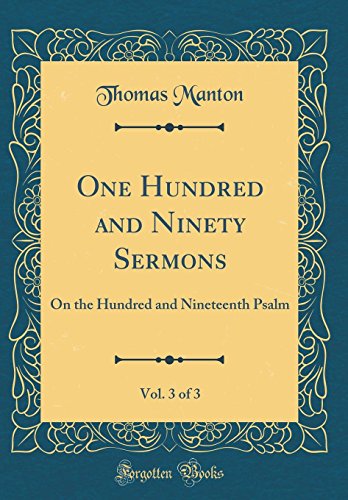 Stock image for One Hundred and Ninety Sermons, Vol 3 of 3 On the Hundred and Nineteenth Psalm Classic Reprint for sale by PBShop.store US