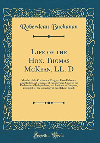 Stock image for Life of the Hon Thomas McKean, LL D Member of the Continental Congress From Delaware, Chief Justice and Governor of Pennsylvania, Signer of the for the Genealogy of the McKean Family for sale by PBShop.store US