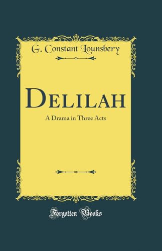 Stock image for Delilah A Drama in Three Acts Classic Reprint for sale by PBShop.store US