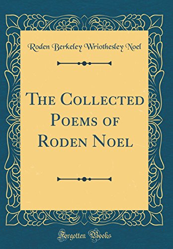 Stock image for The Collected Poems of Roden Noel Classic Reprint for sale by PBShop.store US